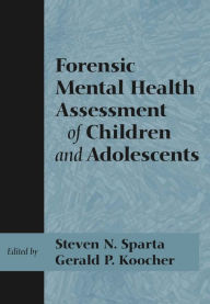 Title: Forensic Mental Health Assessment of Children and Adolescents, Author: Steven N. Sparta
