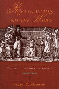 Title: Revolution and the Word: The Rise of the Novel in America, Author: Cathy N. Davidson