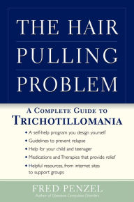Title: The Hair-Pulling Problem: A Complete Guide to Trichotillomania, Author: Fred Penzel