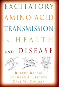 Title: Excitatory Amino Acid Transmission in Health and Disease, Author: Robert Balazs