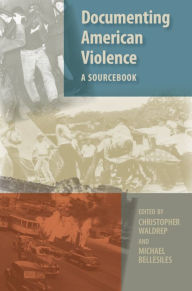 Title: Documenting American Violence: A Sourcebook, Author: Christopher Waldrep