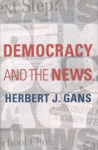 Title: Democracy and the News, Author: Herbert J. Gans