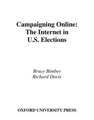 Title: Campaigning Online: The Internet in U.S. Elections, Author: Bruce Bimber