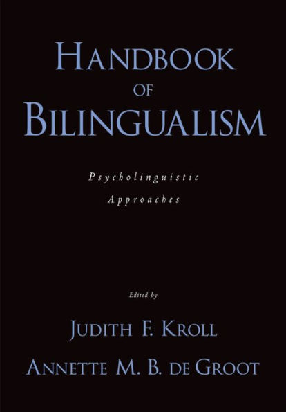 Handbook of Bilingualism: Psycholinguistic Approaches