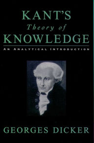 Title: Kant's Theory of Knowledge: An Analytical Introduction, Author: Georges Dicker