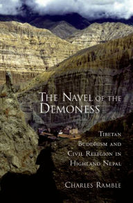 Title: The Navel of the Demoness: Tibetan Buddhism and Civil Religion in Highland Nepal, Author: Charles Ramble