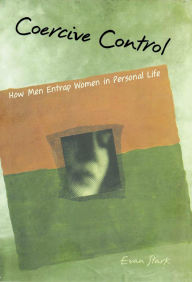Title: Coercive Control: How Men Entrap Women in Personal Life, Author: Evan Stark