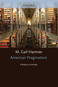 Title: American Pragmatism: A Religious Genealogy, Author: M. Gail Hamner