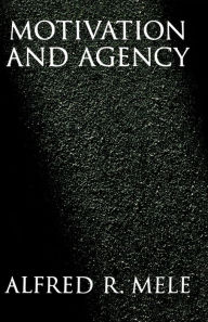 Title: Motivation and Agency, Author: Alfred R. Mele