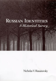 Title: Russian Identities: A Historical Survey, Author: Nicholas V. Riasanovsky