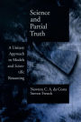 Science and Partial Truth: A Unitary Approach to Models and Scientific Reasoning