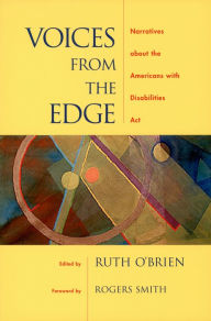 Title: Voices from the Edge: Narratives about the Americans with Disabilities Act, Author: Ruth  O'Brien