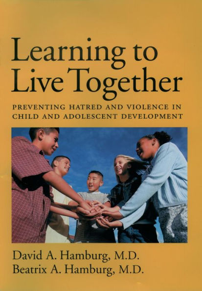 Learning to Live Together: Preventing Hatred and Violence in Child and Adolescent Development