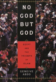 Title: No God but God: Egypt and the Triumph of Islam, Author: Geneive Abdo
