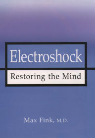 Title: Electroshock: Healing Mental Illness, Author: Max Fink