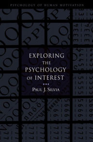 Title: Exploring the Psychology of Interest, Author: Paul J. Silvia