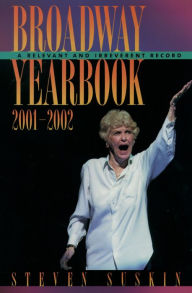 Title: Broadway Yearbook 2001-2002: A Relevant and Irreverent Record, Author: Steven Suskin