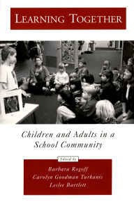 Title: Learning Together: Children and Adults in a School Community, Author: Barbara Rogoff