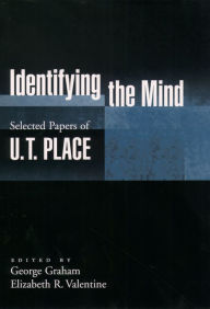 Title: Identifying the Mind: Selected Papers of U. T. Place, Author: U. T. Place