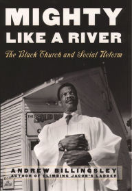 Title: Mighty Like a River: The Black Church and Social Reform, Author: Andrew Billingsley