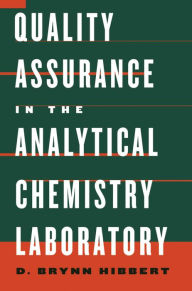 Title: Quality Assurance in the Analytical Chemistry Laboratory, Author: D. Brynn Hibbert