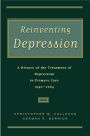 Reinventing Depression: A History of the Treatment of Depression in Primary Care, 1940-2004