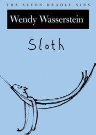Title: Sloth: The Seven Deadly Sins, Author: Wendy Wasserstein