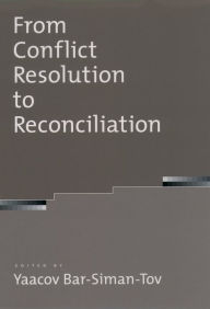 Title: From Conflict Resolution to Reconciliation, Author: Yaacov Bar-Siman-Tov
