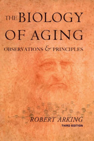 Title: Biology of Aging: Observations and Principles, Author: Robert Arking