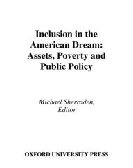 Title: Inclusion in the American Dream: Assets, Poverty, and Public Policy, Author: Michael Sherraden