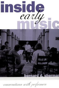 Title: Inside Early Music: Conversations with Performers, Author: Bernard D. Sherman