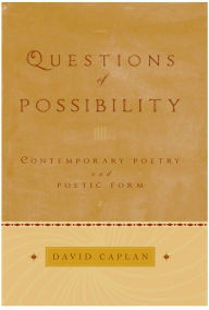 Title: Questions of Possibility: Contemporary Poetry and Poetic Form, Author: David Caplan