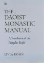 The Daoist Monastic Manual: A Translation of the Fengdao Kejie