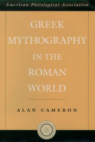 Title: Greek Mythography in the Roman World, Author: Alan Cameron