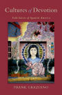 Cultures of Devotion: Folk Saints of Spanish America