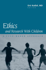 Title: Ethics and Research with Children: A Case-Based Approach, Author: Eric Kodish M.D.