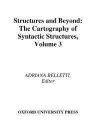 Title: Structures and Beyond: The Cartography of Syntactic Structures, Volume 3, Author: Adriana Belletti