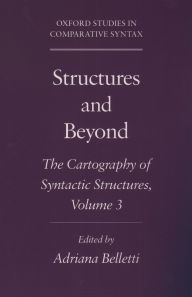 Title: Structures and Beyond: The Cartography of Syntactic Structures, Volume 3, Author: Adriana Belletti