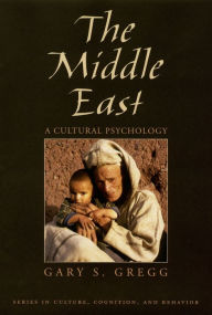 Title: The Middle East: A Cultural Psychology, Author: Gary S. Gregg