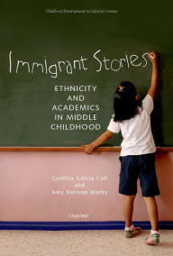 Title: Immigrant Stories: Ethnicity and Academics in Middle Childhood, Author: Cynthia Garcia Coll