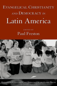 Title: Evangelical Christianity and Democracy in Latin America, Author: Paul Freston