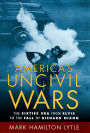 America's Uncivil Wars: The Sixties Era from Elvis to the Fall of Richard Nixon