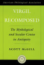 Virgil Recomposed: The Mythological and Secular Centos in Antiquity