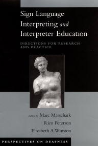 Title: Sign Language Interpreting and Interpreter Education: Directions for Research and Practice, Author: Marc Marschark