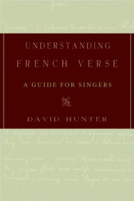 Title: Understanding French Verse: A Guide for Singers, Author: David Hunter