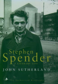 Title: Stephen Spender: A Literary Life, Author: John Sutherland