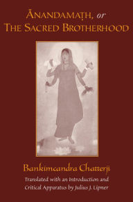 Title: Anandamath, or The Sacred Brotherhood, Author: Bankimcandra Chatterji