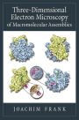 Three-Dimensional Electron Microscopy of Macromolecular Assemblies: Visualization of Biological Molecules in Their Native State