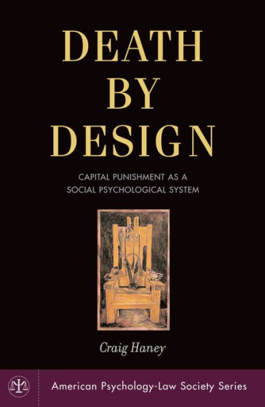 Death by Design: Capital Punishment As a Social Psychological System