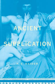 Title: Ancient Supplication, Author: Fred Naiden